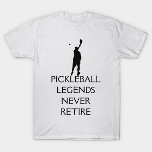 Pickleball Player: Legends Never Retire T-Shirt